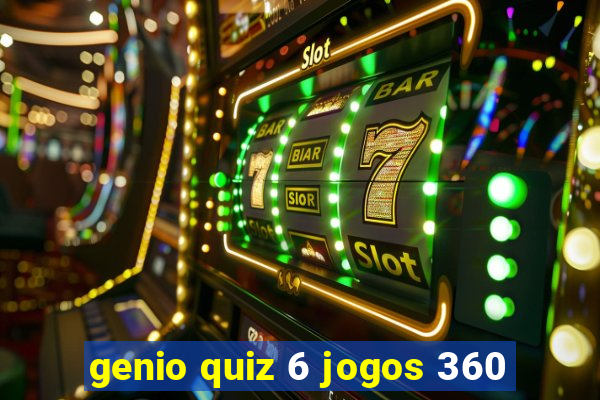 genio quiz 6 jogos 360